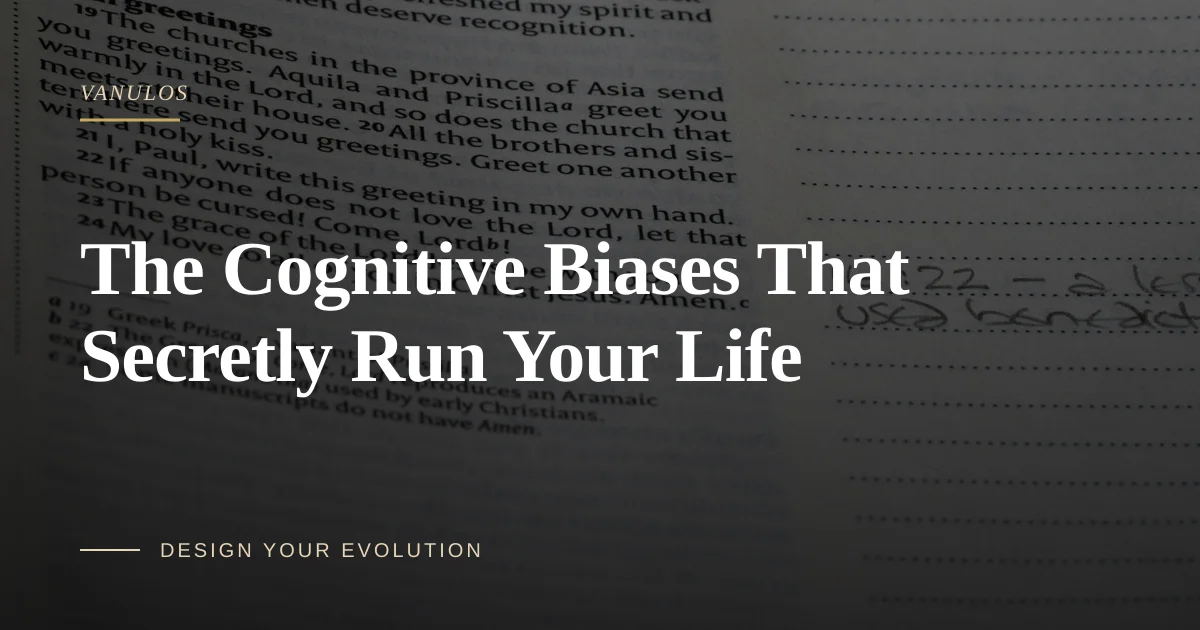 The Cognitive Biases That Secretly Run Your Life