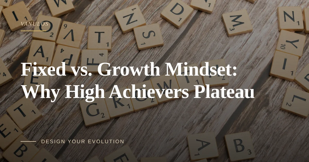 Fixed vs. Growth Mindset: Why High Achievers Plateau