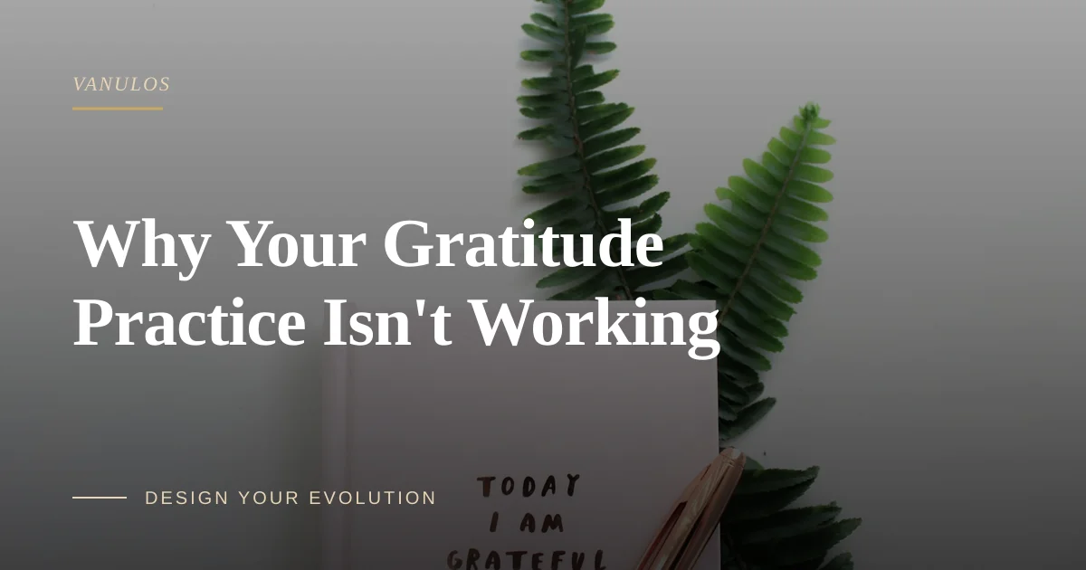 Why Your Gratitude Practice Isn't Working