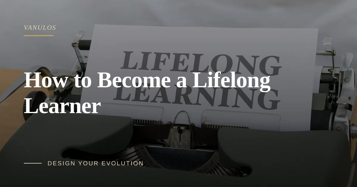 How to Become a Lifelong Learner
