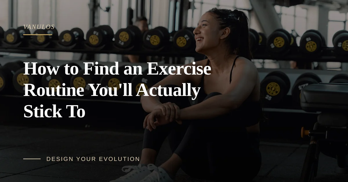 How to Find an Exercise Routine You'll Actually Stick To
