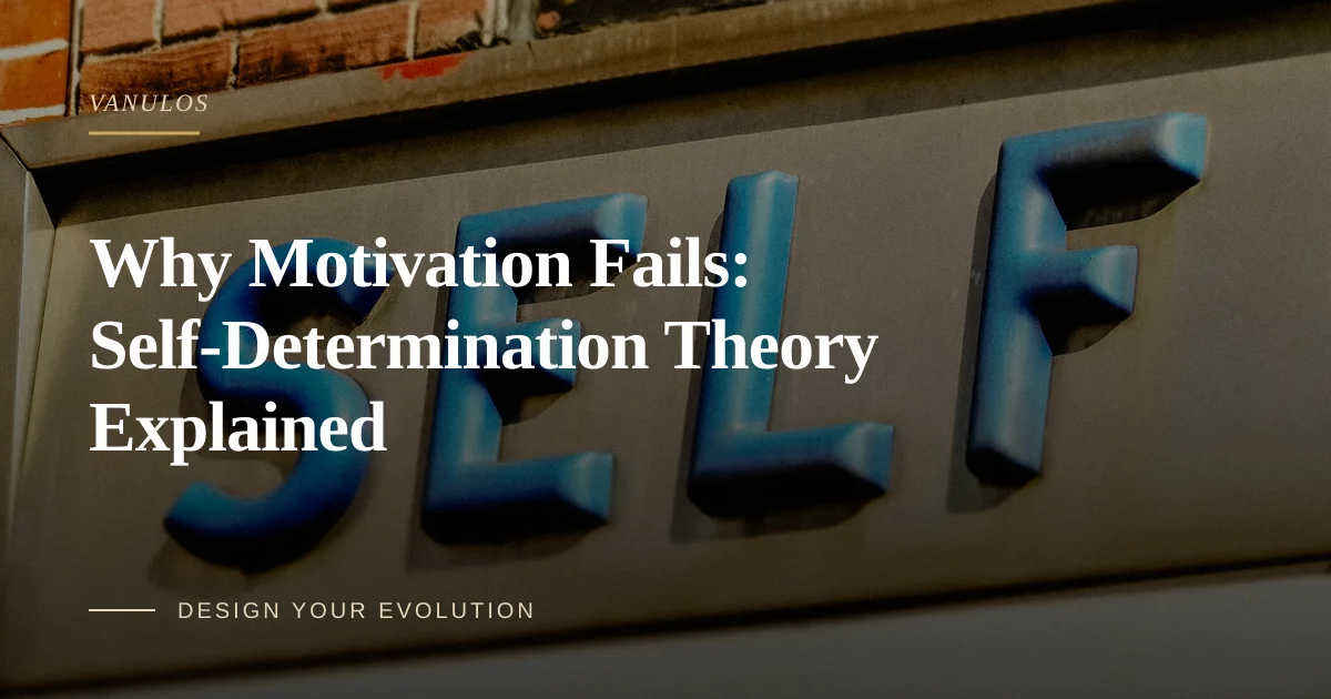 Why Motivation Fails: Self-Determination Theory Explained