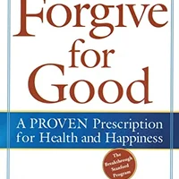 Forgive for Good by Frederic Luskin — Stanford Forgiveness Project