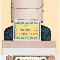 The High Price of Materialism — Tim Kasser (MIT Press / A Bradford Book, paperback)