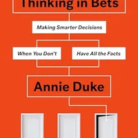 Thinking in Bets — Annie Duke