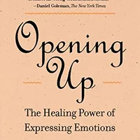 Opening Up: The Healing Power of Expressing Emotions — James W. Pennebaker