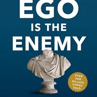 Ego Is the Enemy by Ryan Holiday