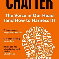 Chatter: The Voice in Our Head and How to Harness It — Ethan Kross (Paperback)