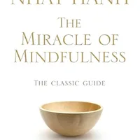 The Miracle of Mindfulness — Thich Nhat Hanh